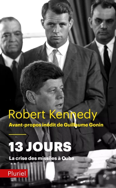 13 jours, la crise des missiles à Cuba - Robert Kennedy - Fayard/Pluriel