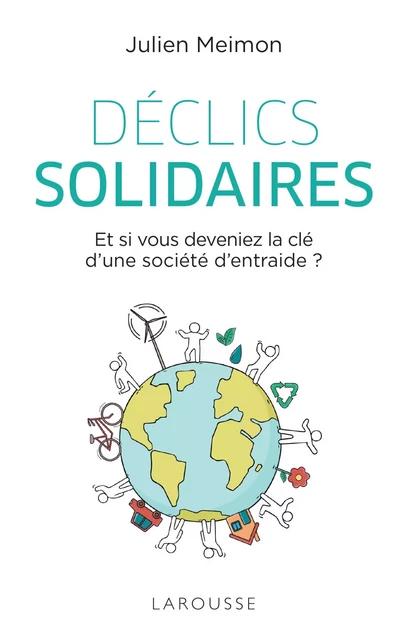 Déclics solidaires - Julien Meimon, Anne-Laure Schneider - Larousse