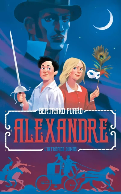 Alexandre : l'intrépide Dumas - Bertrand Puard - Hachette Romans