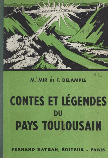 Contes et légendes du pays toulousain - Fernande Delample, Mathilde Mir - FeniXX réédition numérique