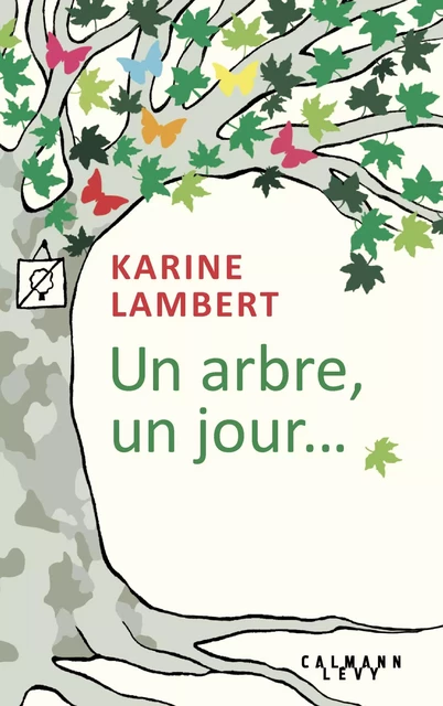 Un arbre, un jour - Karine Lambert - Calmann-Lévy