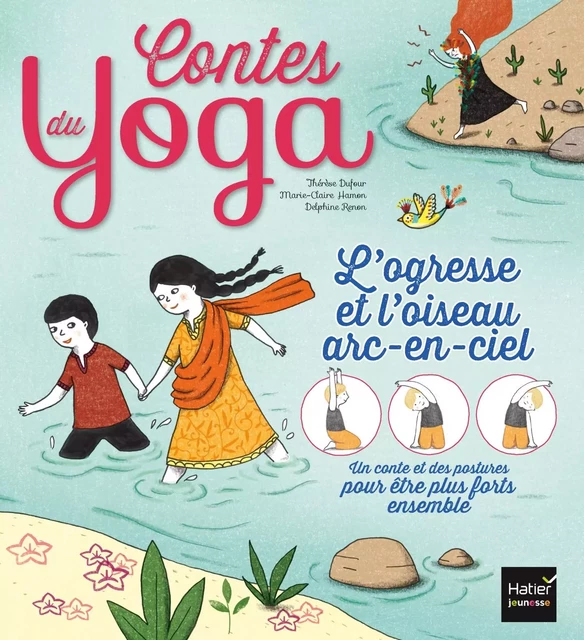 Contes du yoga - L'ogresse et l'oiseau arc-en-ciel - Thérèse Dufour, Marie-Claire Hamon - Hatier Jeunesse