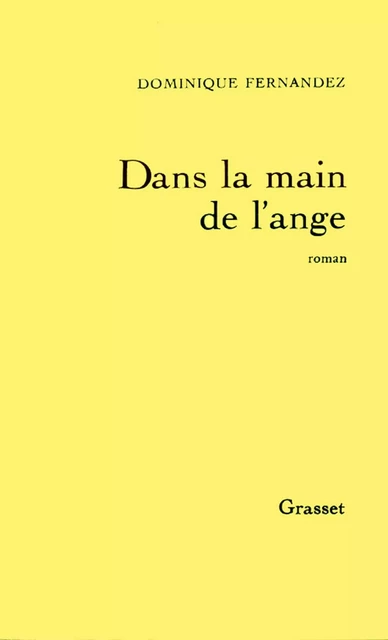 Dans la main de l'ange - Dominique Fernandez - Grasset