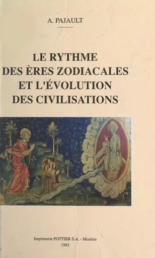 Le rythme des ères zodiacales et l'évolution des civilisations - André Pajault - FeniXX réédition numérique