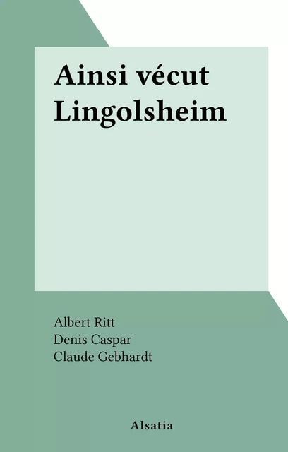 Ainsi vécut Lingolsheim - Albert Ritt - FeniXX réédition numérique