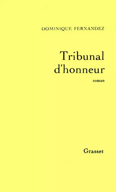 Tribunal d'honneur - Dominique Fernandez - Grasset