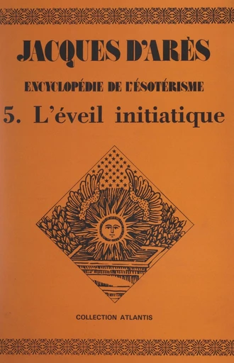 Encyclopédie de l'ésotérisme (5). L'éveil initiatique - Jacques d'Arès - FeniXX réédition numérique