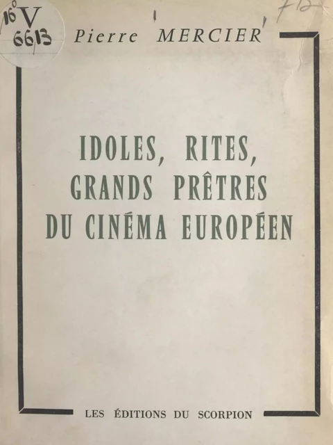 Idoles, rites, grands prêtres du cinéma européen - Pierre Mercier - FeniXX réédition numérique