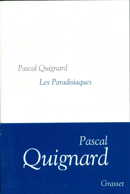 Les paradisiaques - Pascal Quignard - Grasset