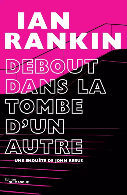 Debout dans la tombe d'un autre - Ian Rankin - Le Masque