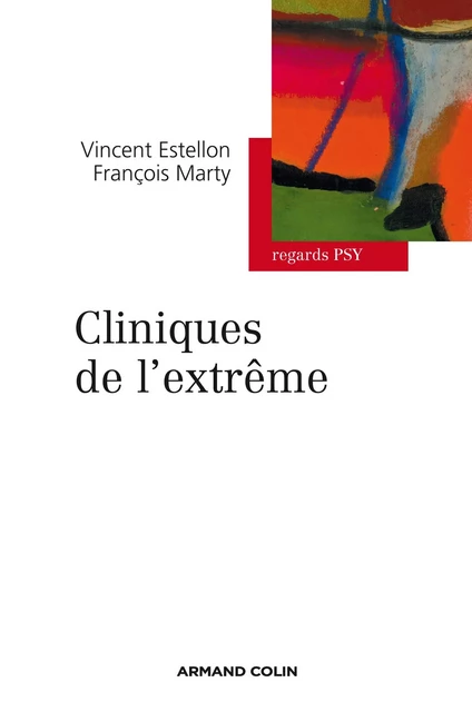 Cliniques de l'extrême - Vincent Estellon, François Marty - Armand Colin