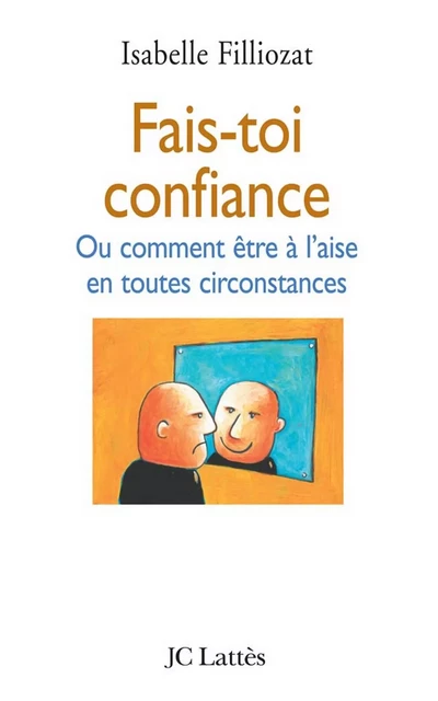 Fais-toi confiance - Isabelle Filliozat - JC Lattès