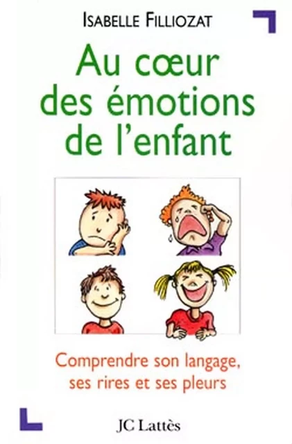 Au coeur des émotions de l'enfant - Isabelle Filliozat - JC Lattès