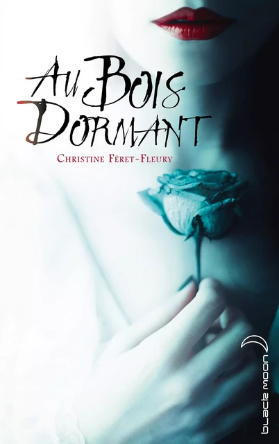 Au bois dormant - Christine Féret-Fleury - Hachette Black Moon