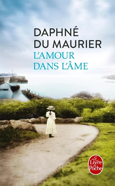 L'Amour dans l'âme - Daphne Du Maurier - Le Livre de Poche