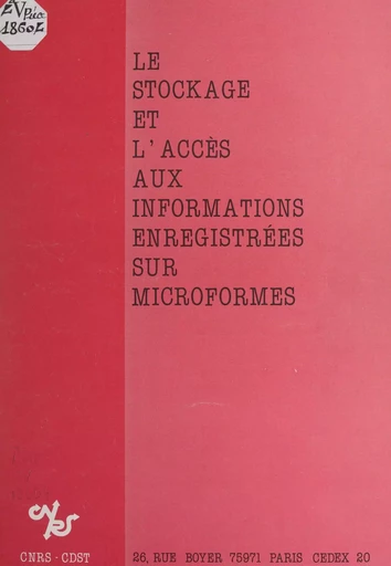 Le stockage et l'accès aux informations enregistrées sur microformes - Claude Goulard - FeniXX réédition numérique