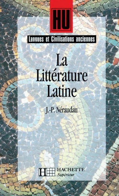 La Littérature latine - Ebook epub - Marc Baratin, Jean-Pierre Néraudeau - Hachette Éducation