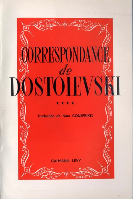 Correspondance de Dostoïevski, t.IV - Fédor Dostoïevski - Calmann-Lévy