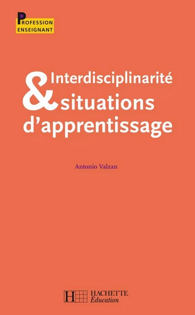 Interdisciplinarité et situations d'apprentisage - Antonio Valzan - Hachette Éducation