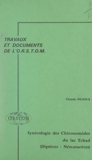 Synécologie des Chironomides du lac Tchad : diptères, nématocères - Claude Dejoux - FeniXX réédition numérique