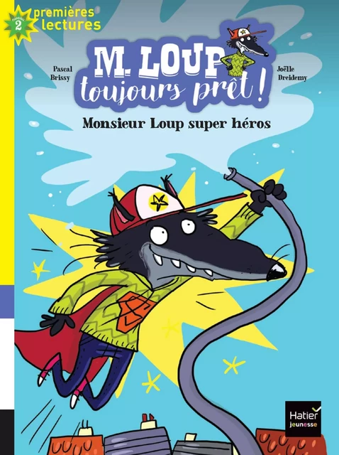 M. Loup toujours prêt - Monsieur Loup super héros CP/CE1 6/7 ans - Pascal Brissy - Hatier Jeunesse