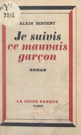 Je suivis ce mauvais garçon - Alain Sergent - FeniXX réédition numérique