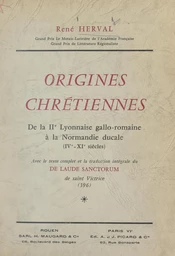 Origines chrétiennes : de la IIe Lyonnaise gallo-romaine à la Normandie ducale (IVe-XIe siècles)