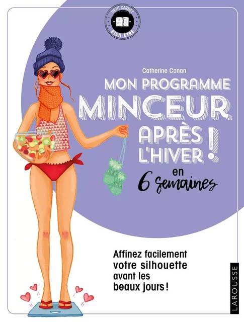 Mon programme minceur après l'hiver ! en 6 semaines - Catherine Conan - Larousse