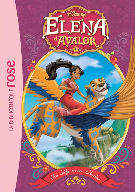 Elena d'Avalor 03 - Un défi pour Skylar -  Walt Disney - Hachette Jeunesse