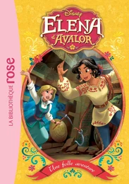 Elena d'Avalor 02 - Une folle aventure