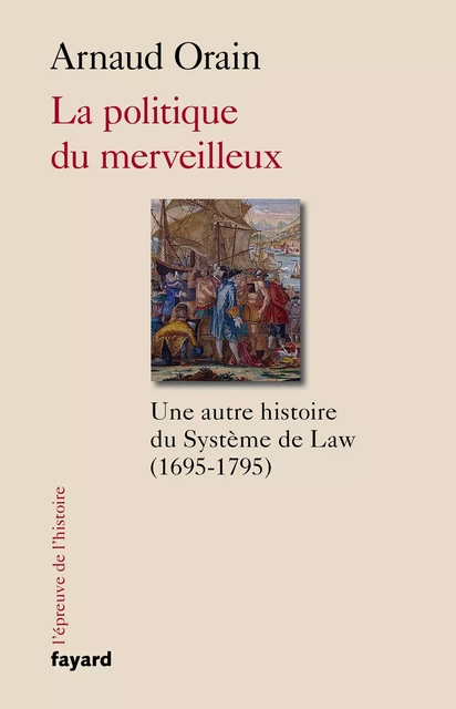 La politique du merveilleux - Arnaud Orain - Fayard