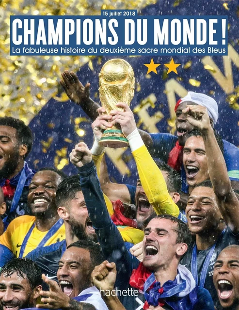 CHAMPIONS DU MONDE La fabuleuse histoire du deuxième sacre mondial de l'équipe de France -  Collectif - Hachette Pratique