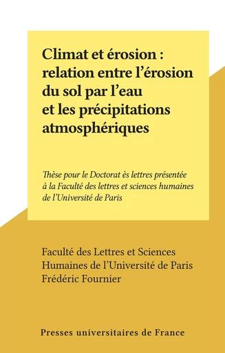 Climat et érosion : relation entre l'érosion du sol par l'eau et les précipitations atmosphériques - Frédéric Fournier - FeniXX réédition numérique