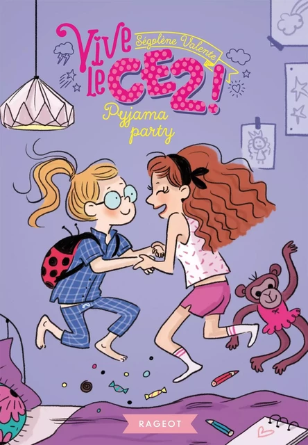 Vive le CE2 ! Pyjama party - Ségolène Valente - Rageot Editeur