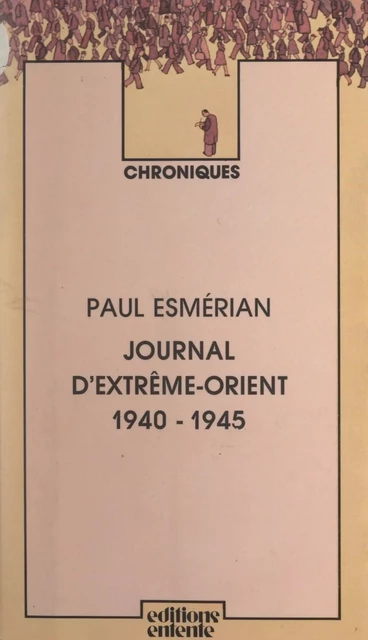 Journal d'Extrême-Orient, 1940-1945 - Paul Esmérian - FeniXX réédition numérique