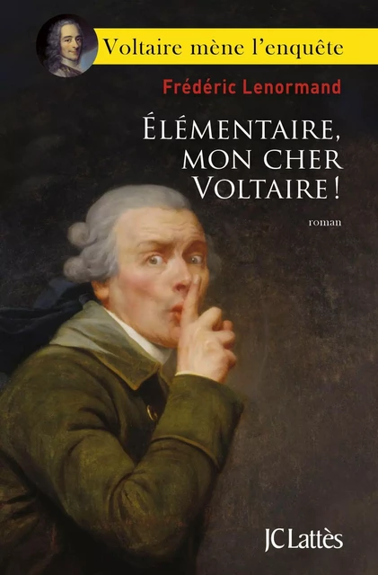 Élémentaire, mon cher Voltaire ! - Frédéric Lenormand - JC Lattès