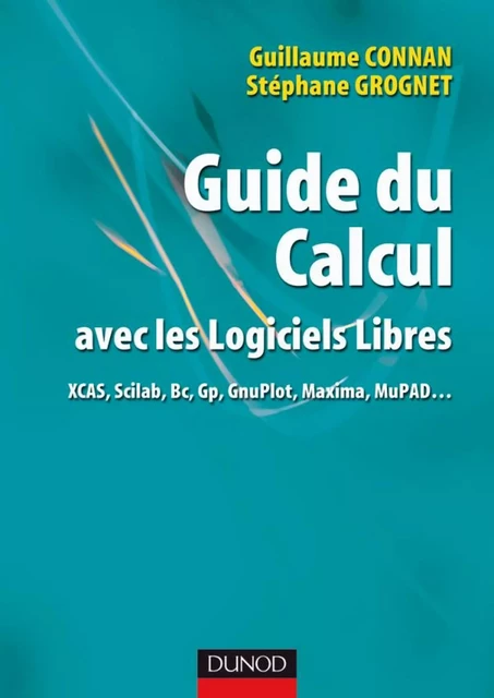 Guide du calcul avec les logiciels libres - Guillaume Connan, Stéphane Grognet - Dunod