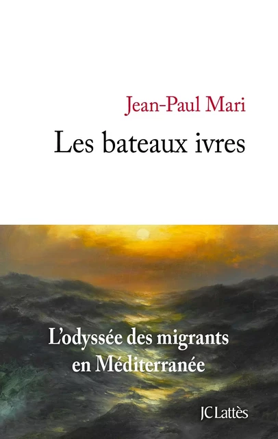 Les bateaux ivres - Jean-Paul Mari - JC Lattès