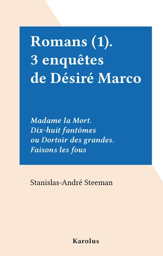 Romans (1). 3 enquêtes de Désiré Marco - Stanislas-André Steeman - FeniXX réédition numérique