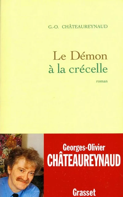 Le démon à la crécelle - Georges-Olivier Châteaureynaud - Grasset