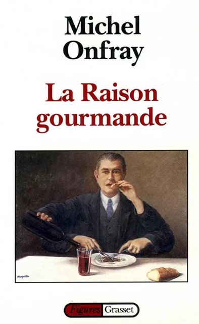 La raison gourmande - Michel Onfray - Grasset