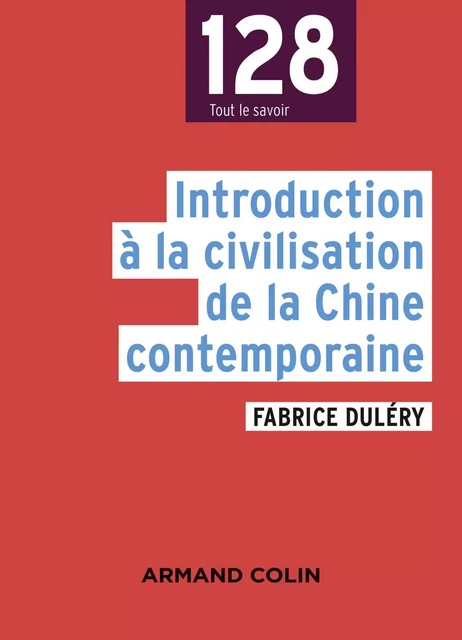 Introduction à la civilisation de la Chine contemporaine - Fabrice Duléry - Armand Colin