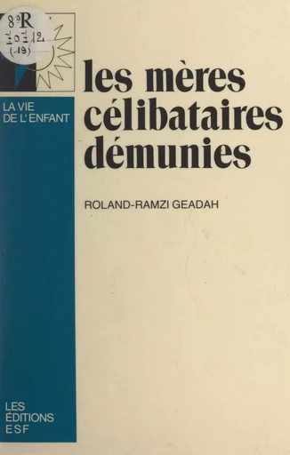 Les mères célibataires démunies - Roland-Ramzi Geadah - FeniXX réédition numérique