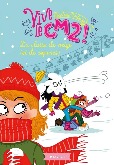 La classe de neige (et de copines) - Ségolène Valente - Rageot Editeur