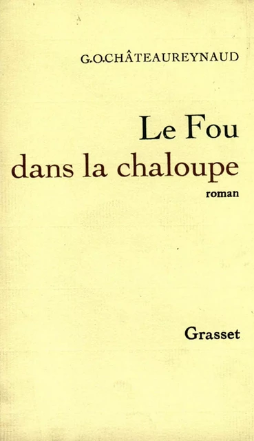 Le fou dans la chaloupe - Georges-Olivier Châteaureynaud - Grasset