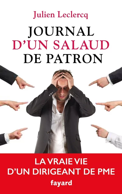 Journal d'un salaud de patron - Julien Leclercq - Fayard