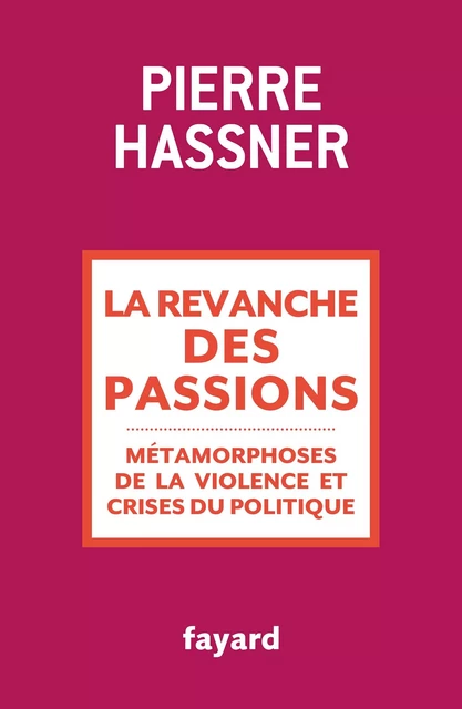 La revanche des passions - Pierre Hassner - Fayard