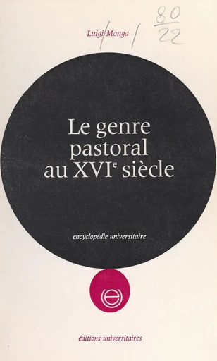 Le genre pastoral au XVIe siècle : Sannazar et Belleau - Luigi Monga - FeniXX réédition numérique