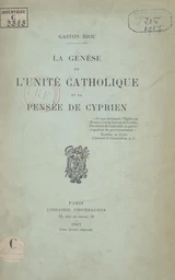 La genèse de l'unité catholique et la pensée de Cyprien