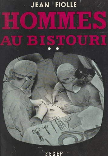 Hommes au bistouri (2). Les débuts du Docteur Castel - Jean Fiolle - FeniXX réédition numérique